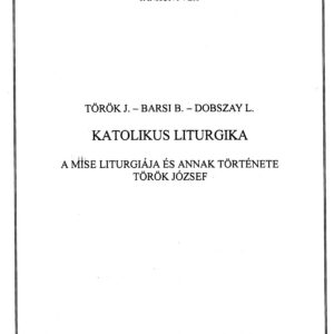 Török József: A mise liturgiája és annak története