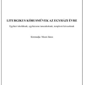 Liturgikus kórusművek az egyházi évre – teljes, gyűjteményes kötet
