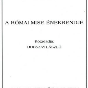 Dobszay László: A római mise énekrendje