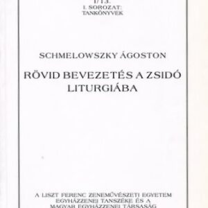 Schmelowsky Ágoston: Rövid bevezetés a zsidó liturgiába