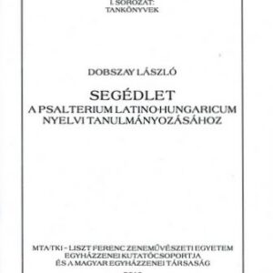 Segédlet a Psalterium latino-hungaricum nyelvi tanulmányozásához