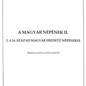 A magyar népének II. - 2. - A 16.század magyar eredetű népénekei