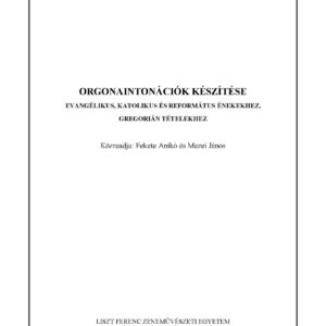 Orgonaintonációk készítése evangélikus, katolikus és református énekekhez, gregorián tételekhez