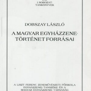 Dobszay László: A magyar egyházzene-történet forrásai