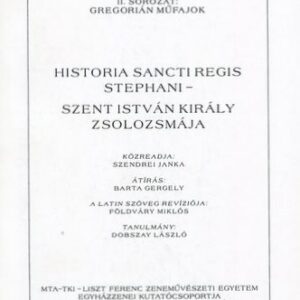 Szendrei-Barta-Földváry-Dobszay: Historia sancti regis Stephani