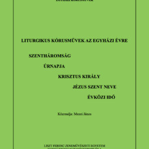Liturgikus kórusművek az egyházi évre – Szentháromság, Úrnapja, Krisztus Király, Jézus Szent Neve, Évközi idő (3.füzet)