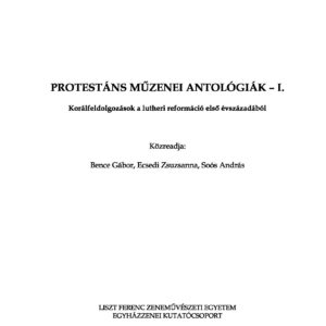 Protestáns Műzenei Antológiák – I. Korálfeldolgozások a reformáció első évszázadából