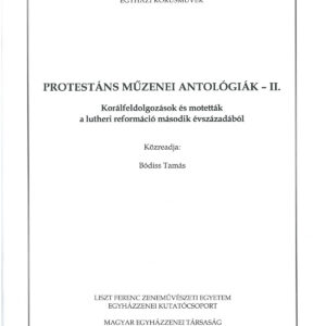 Protestáns Műzenei Antológiák – II. Korálfeldolgozások és motetták a reformáció második évszázadából