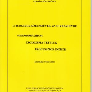 Liturgikus Kórusművek az egyházi évre – Miseordinárium, zsolozsma-tételek, processziós énekek (5.füzet)
