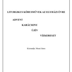 Liturgikus kórusművek az egyházi évre – Ádventtől Vízkeresztig (1.füzet)