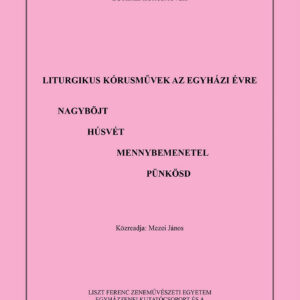 Liturgikus kórusművek az egyházi évre – Nagyböjttől Pünkösdig (2.füzet)