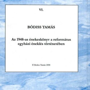 Bódiss Tamás: Az 1948-as énekeskönyv a református egyházi éneklés történetében