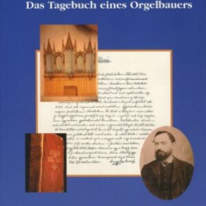 Franz Metz: Josef Angster: Das Tagebuch eines Orgelbauers