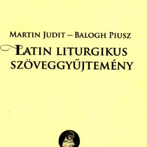 Martin Judit – Balogh Piusz: Latin liturgikus szöveggyűjtemény